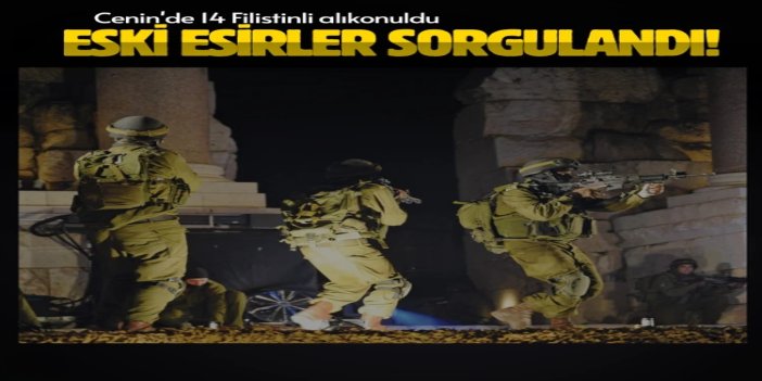 Cenin'de 14 Filistinli alıkonuldu, eski esirler sorgulandı