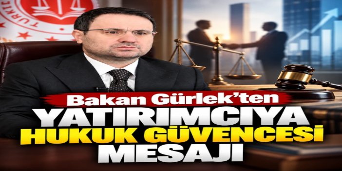 Bakan Gürlek: Yatırımcı güvenini güçlendiren hukuk reformlarını sürdüreceğiz