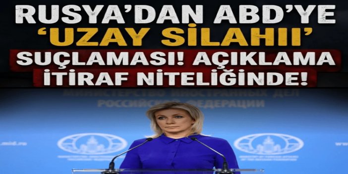 Rusya: ABD'nin 'yörünge silahları' açıklamaları bir itiraftır