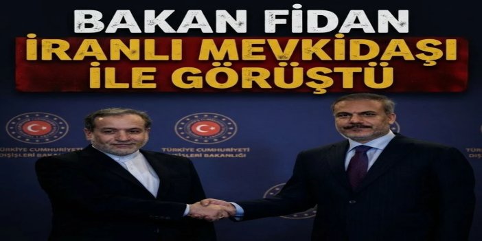 Bakan Fidan İranlı mevkidaşı Arakçi ile görüştü