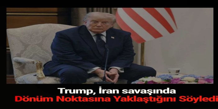 Trump, İran savaşında önemli bir dönüm noktasına yaklaştığını söyledi