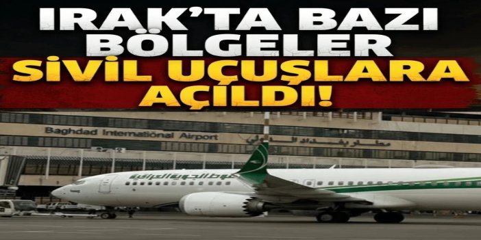 Irak'ta uçuşa yasak bölgeler sivil uçuşlara açıldı