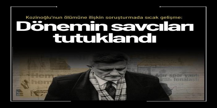 Kozinoğlu soruşturmasında dönemin savcıları tutuklandı