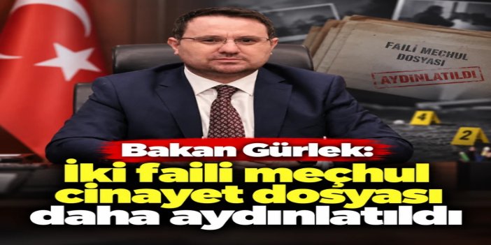 Bakan Gürlek: İki faili meçhul cinayet dosyası daha aydınlatıldı