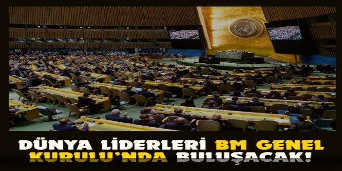 Dünya liderleri BM Genel Kurulu’nda buluşacak