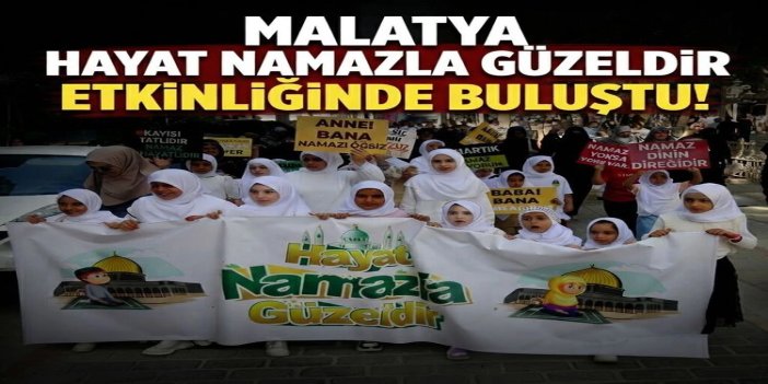 Malatya'da çocuklar "Hayat Namazla Güzeldir" etkinliğinde buluştu