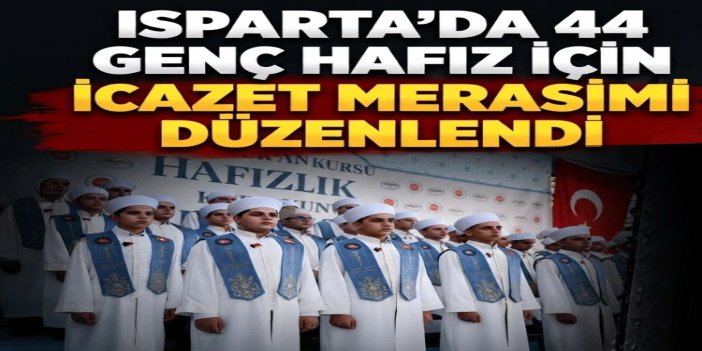 Isparta’da 44 genç hafız için icazet merasimi düzenlendi