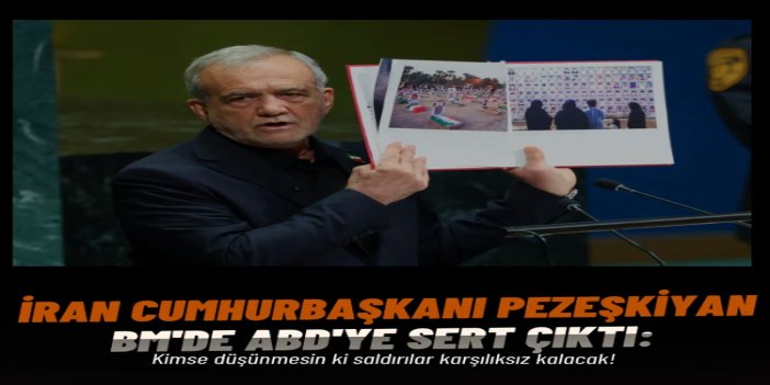 İran Cumhurbaşkanı Pezeşkiyan, BM kürsüsünde konuştu: Savaştan korkmuyoruz, barış için müzakereden kaçmıyoruz