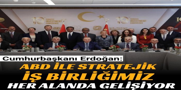 Cumhurbaşkanı Erdoğan: ABD ile stratejik iş birliğimiz her alanda gelişiyor