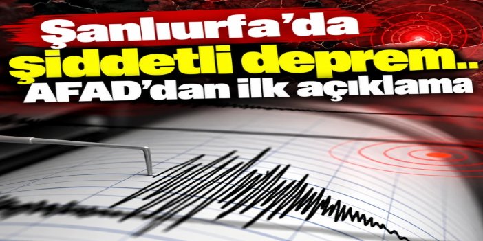 Şanlıurfa’da 5,8 büyüklüğünde deprem