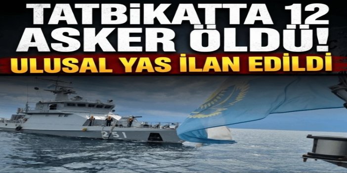 Kazakistan'da tatbikatta 12 asker öldü: Ulusal yas ilan edildi