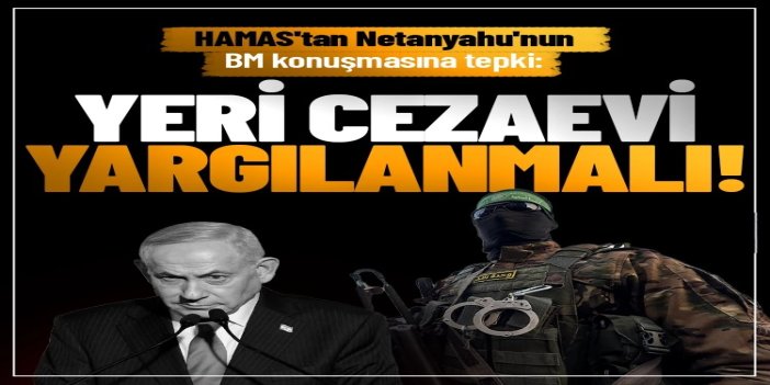 HAMAS'tan Netanyahu'nun BM konuşmasına tepki: "Yeri cezaevi, yargılanmalı"