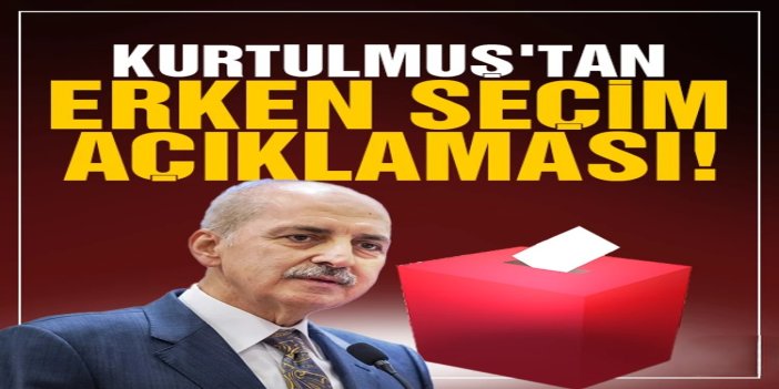Kurtulmuş: Erken seçim gündemde değil