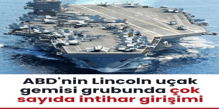 ABD'nin Lincoln uçak gemisi grubunda 8 intihar girişimi