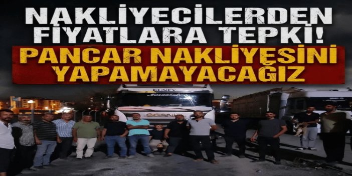 Nakliyecilerden fiyat tepkisi: Tatmin edici fiyat verilmezse pancar nakliyesini yapmayacağız