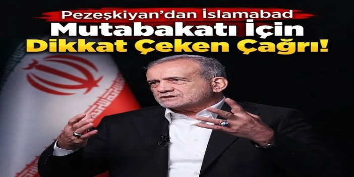 Pezeşkiyan: İslamabad Mutabakatı’na dönüş önemli
