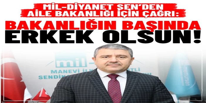 Mil-Diyanet Sen’den Aile Bakanlığı için "yeni dönem" çağrısı