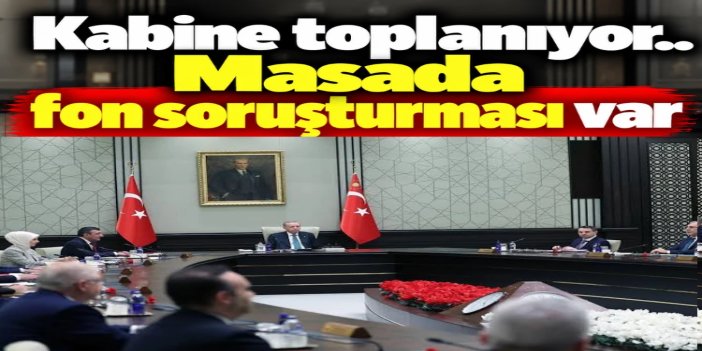 Cumhurbaşkanlığı Kabinesi toplanıyor: Gündem fon soruşturması ve Terörsüz Türkiye