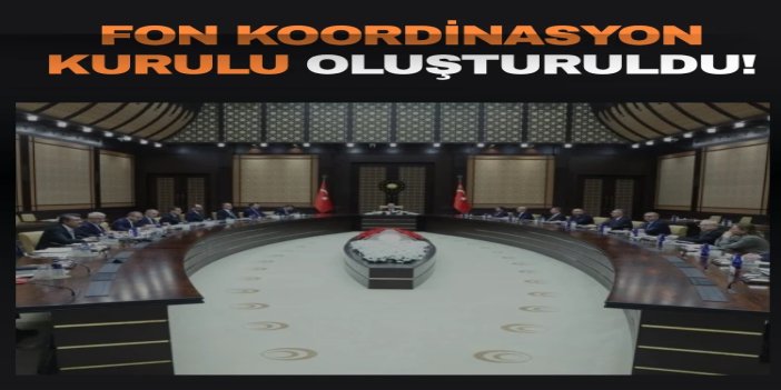 Fon Koordinasyon Kurulu oluşturuldu