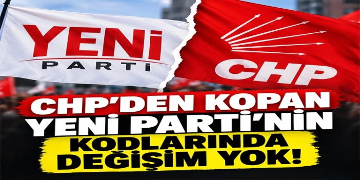 CHP'den doğan Yeni Parti'nin kodlarında değişim yok!