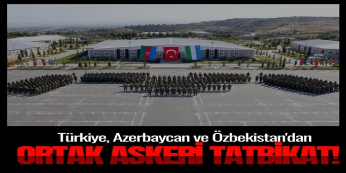 Türkiye, Azerbaycan ve Özbekistan'dan ortak askeri tatbikat