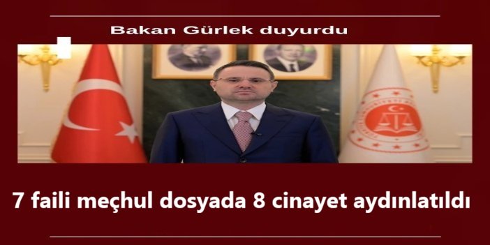 Bakan Gürlek: 7 faili meçhul dosyada 8 cinayet aydınlatıldı