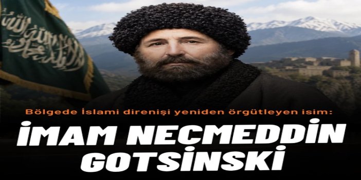 Kafkasya'da İslami direnişi yeniden örgütleyen isim: İmam Necmeddin Gotsinski