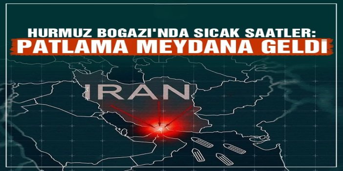 Hürmüz Boğazı'nda bir petrol tankerinde patlama meydana geldi