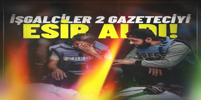 İşgal güçleri Filistin’de 2 gazeteciyi esir aldı