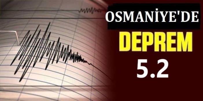 Osmaniye’de 5,2 büyüklüğünde deprem