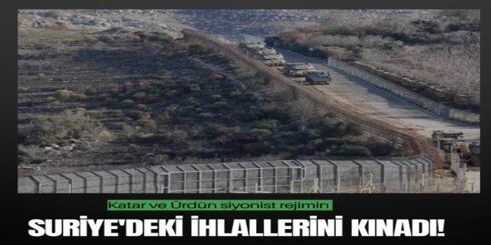 Katar ve Ürdün siyonist rejimin Suriye'deki ihlallerini kınadı