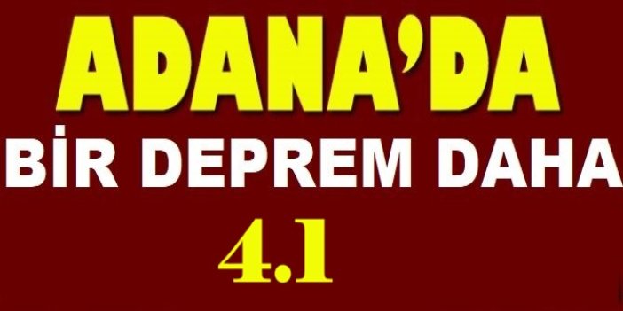 Adana'da 4,1 büyüklüğünde deprem