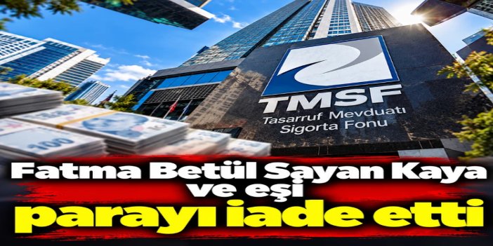 Fatma Betül Sayan Kaya ve eşinden fon kazancını iade başvurusu