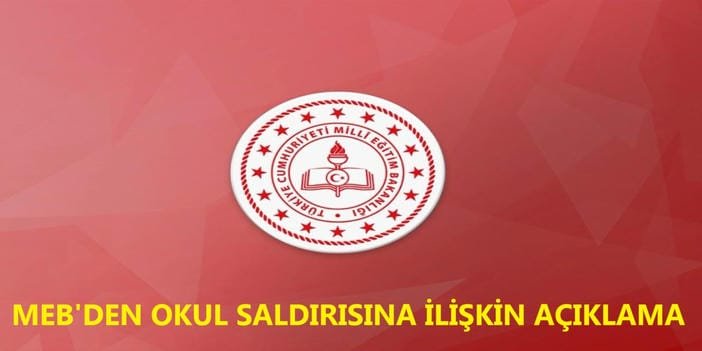 MEB'den Başakşehir'deki okul saldırısına ilişkin açıklama