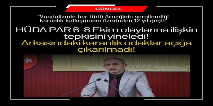 HÜDA PAR Milletvekili Demir: 6-8 Ekim olaylarının arkasındaki karanlık odaklar açığa çıkarılmadı