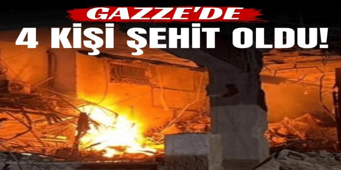Gazze'ye bugünkü saldırılarda 4 kişi şehit oldu