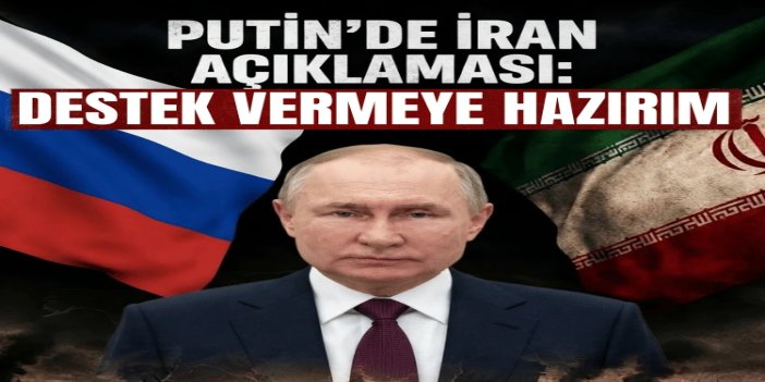 Putin: Çatışmaların çözümü için İran'a destek vermeye hazırız