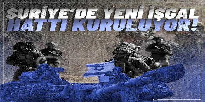 Siyonist rejim Suriye'de yeni bir işgal hattı kuruyor