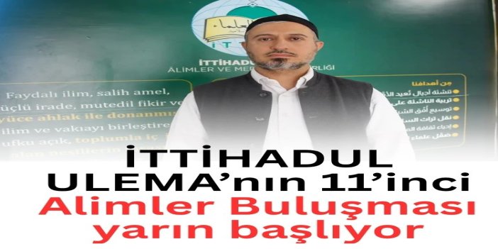 İTTİHADUL ULEMA’nın 11’inci Alimler Buluşması yarın başlıyor
