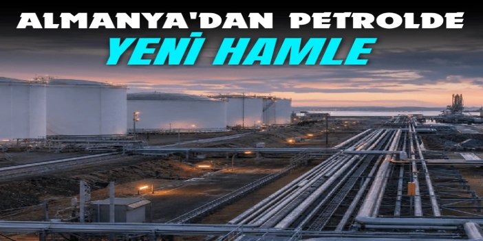 Almanya'dan petrolde yeni hamle
