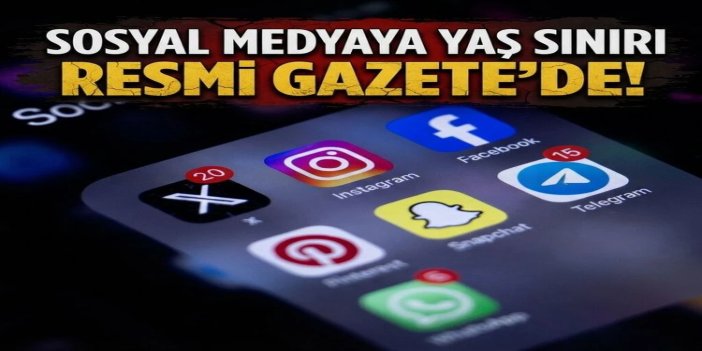 Sosyal medyada 15 yaş sınırı Resmî Gazete’de yayımlandı