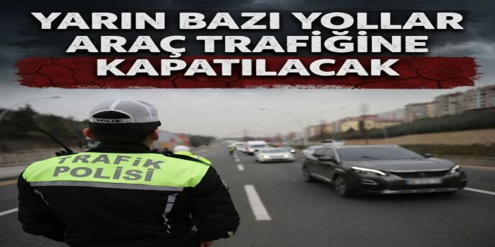 Ankara’da bazı yollar trafiğe kapatıldı