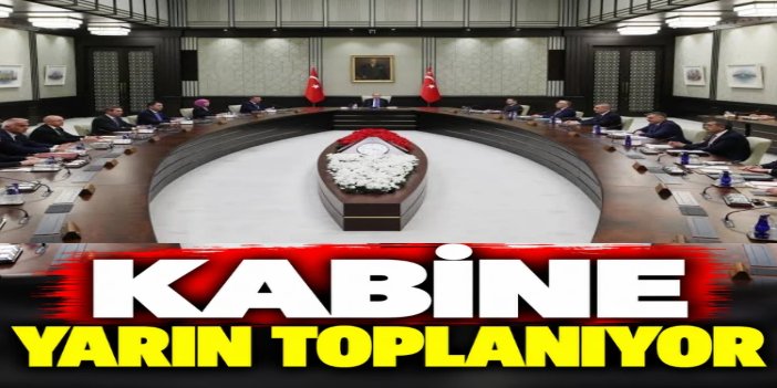 Kabine yarın toplanacak: Gündeminde fon soruşturması ve güvenlik başlıkları var