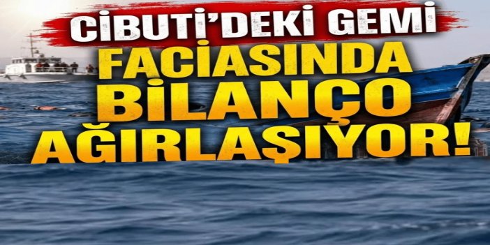 Cibuti'deki gemi faciasında ölü sayısı 139'a yükseldi