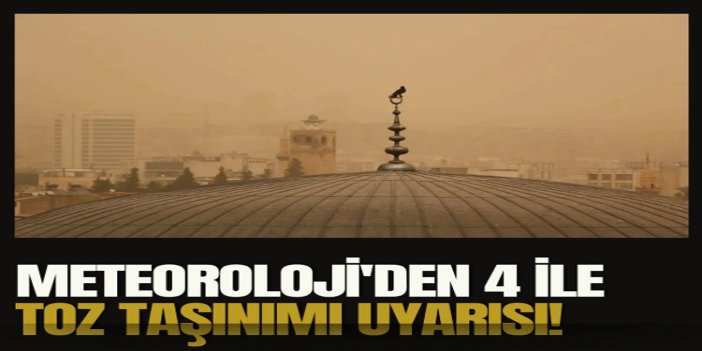 Meteoroloji 4 ili uyardı: Toz taşınımı yarın da sürecek