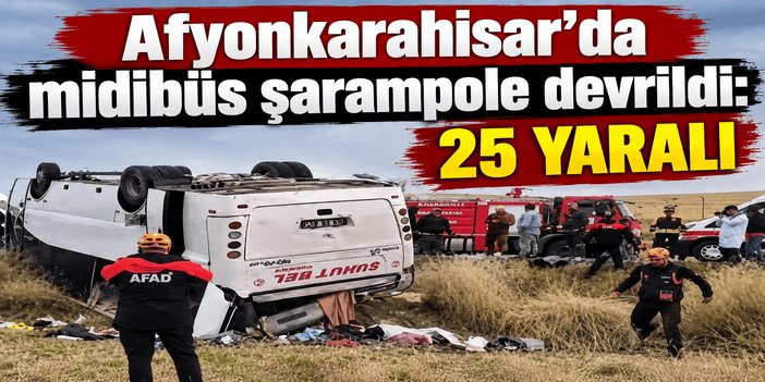 Afyonkarahisar'da midibüs şarampole devrildi: 25 yaralı
