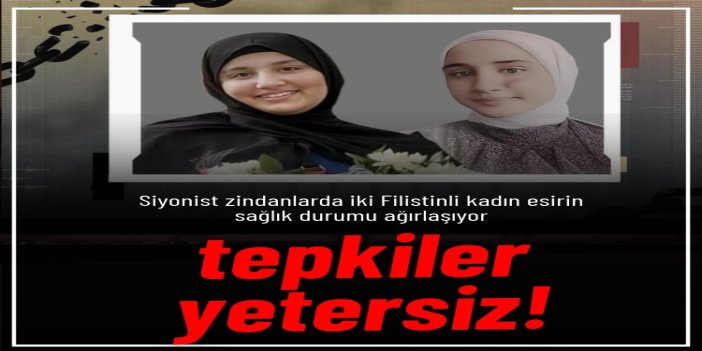Siyonist zindanlarda iki Filistinli kadın esirin sağlık durumu ağırlaşıyor
