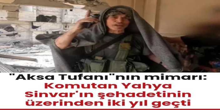 "Aksa Tufanı"nın mimarı: Komutan Yahya Sinvar'ın şehadetinin üzerinden iki yıl geçti