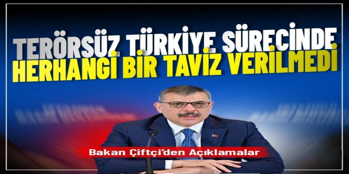 Bakan Çiftçi: Terörsüz Türkiye sürecinde herhangi bir taviz verilmedi