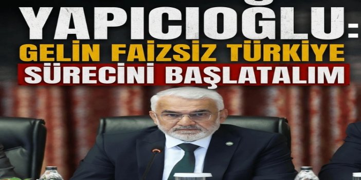 Yapıcıoğlu: "Gelin bir de 'Faizsiz Türkiye' süreci başlatalım"